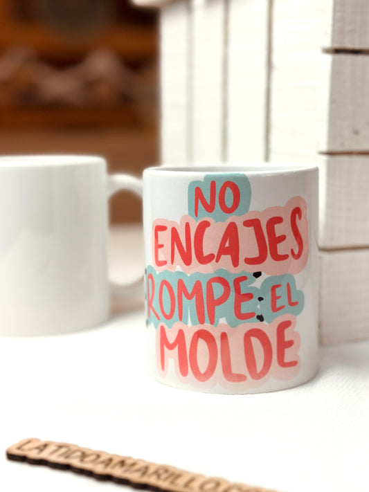 Taza "No encajes, rompe el molde"